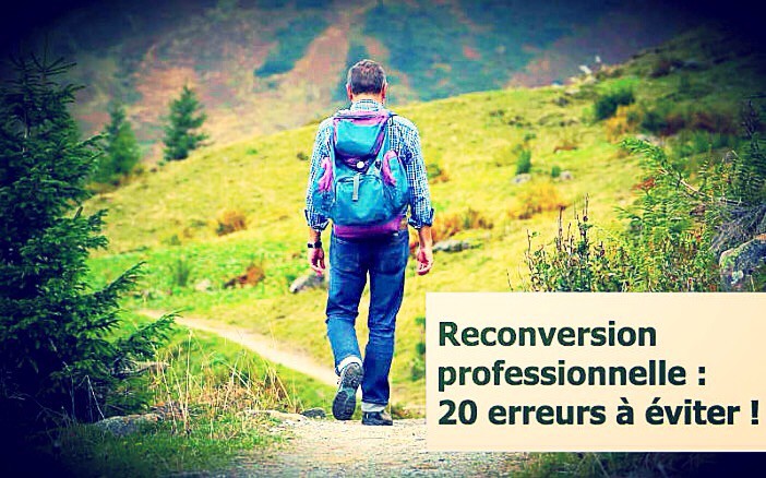 Reconversion Professionnelle : 20 Erreurs à éviter